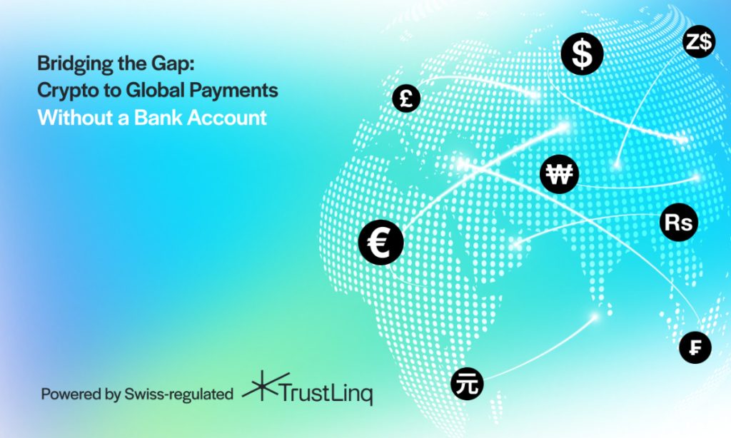 TrustLinq Launches Swiss-Regulated Crypto-to-Fiat Payment Platform To Boost Cryptocurrency Adoption