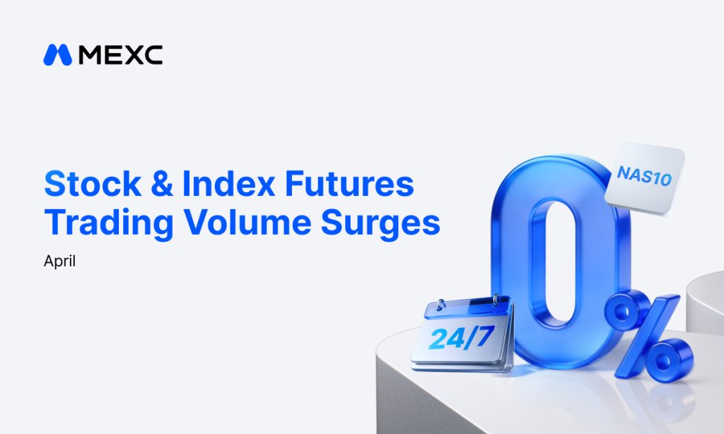 MEXC Reports Sharp Surge In TradFi Futures Trading Volume In April, Led By 1,600% Jump In INTC MEXC Reports Sharp Surge In TradFi Futures Trading Volume In April, Led By 1,600% Jump In INTC