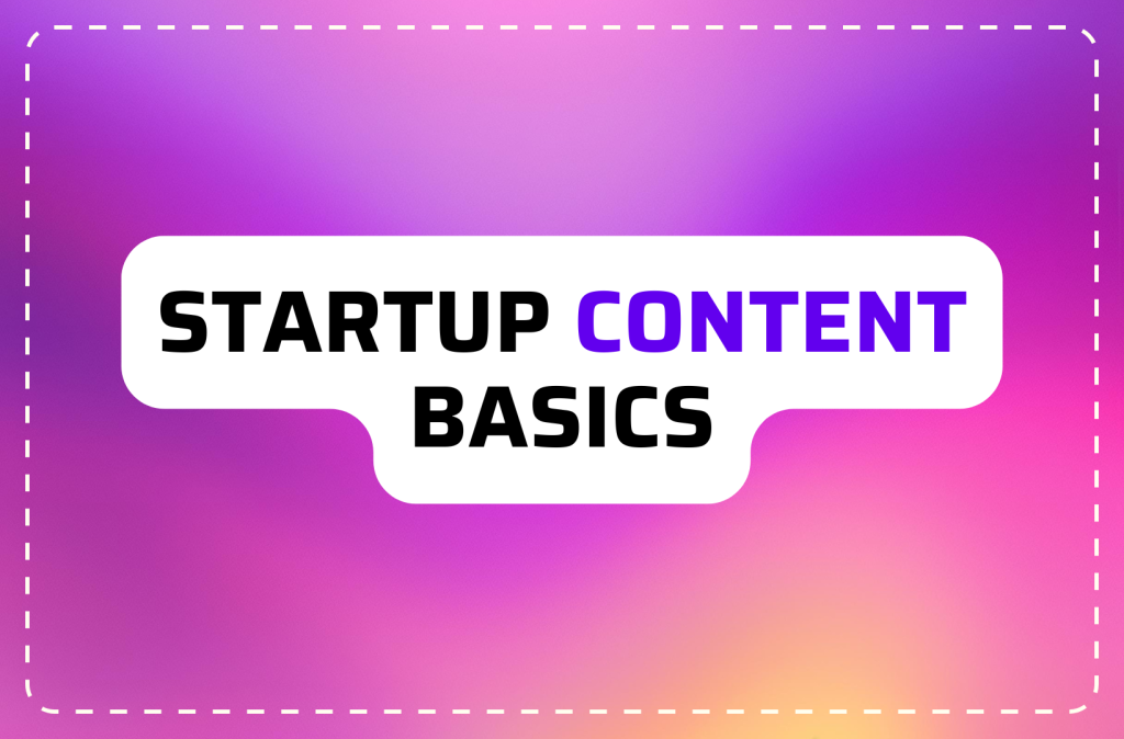 The Fundamentals of Content Marketing Every Startup Should Know